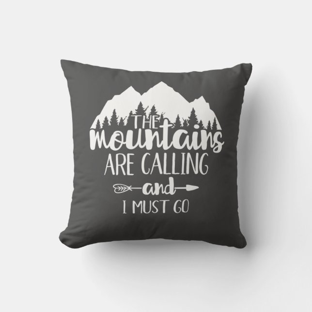 The Mountains Are Calling and I Must Go Grey White Cushion (Front)