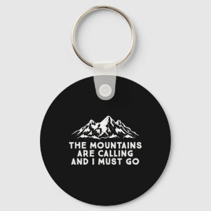 The Mountains Are Calling, And I Must Go Hiking Sk Key Ring