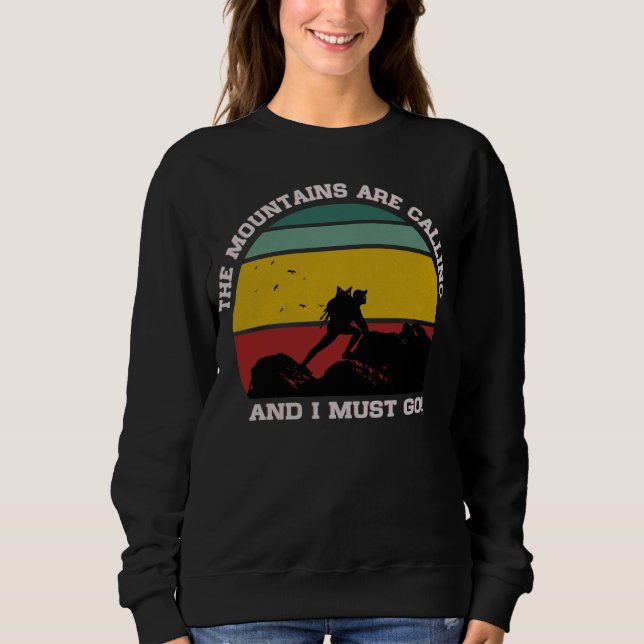 THE MOUNTAINS ARE CALLING AND I MUST GO HIKING  SWEATSHIRT (Front)