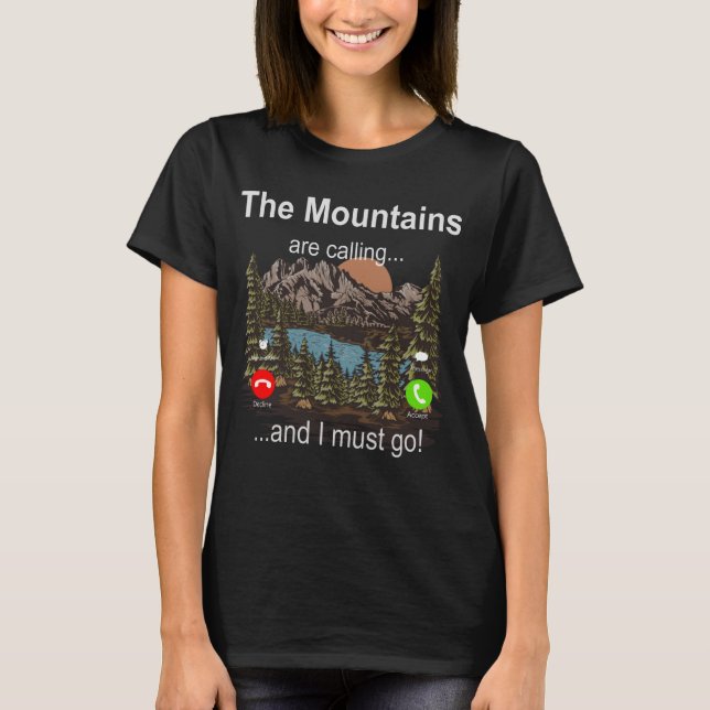 The Mountains Are Calling and I Must Go - Hiking T-Shirt (Front)