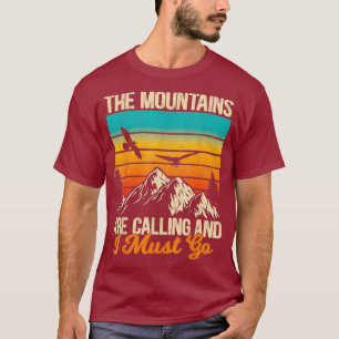 The Mountains Are Calling And I Must Go Hiking T-Shirt