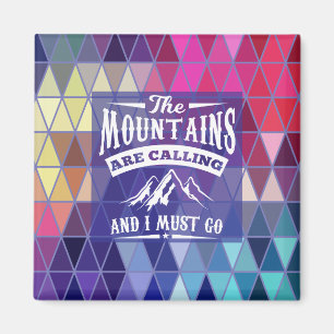The Mountains Are Calling and I Must Go Magnet