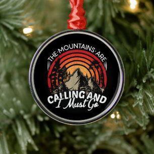 The Mountains Are Calling And I Must Go Metal Ornament