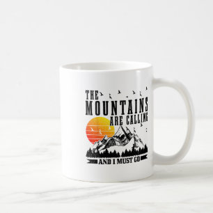 The Mountains Are Calling And I Must Go Mountains Coffee Mug