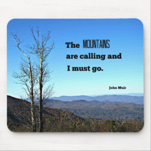 The Mountains are Calling and I Must Go. Mouse Pad