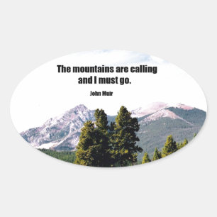 The mountains are calling and I must go. Oval Sticker