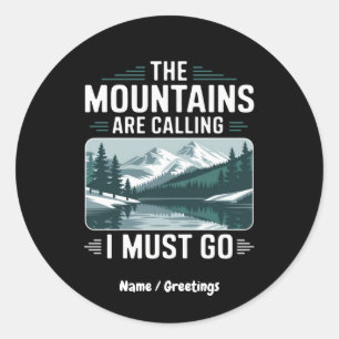 The Mountains Are Calling And I Must Go – Perfect Classic Round Sticker