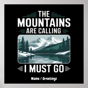 The Mountains Are Calling And I Must Go – Perfect Poster