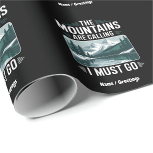 The Mountains Are Calling And I Must Go – Perfect  Wrapping Paper