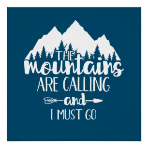 The Mountains Are Calling and I Must Go Poster
