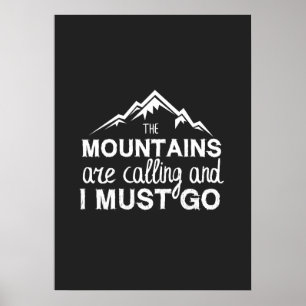The Mountains Are Calling And I Must Go Poster