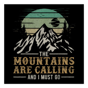 The Mountains Are Calling And I Must Go Poster