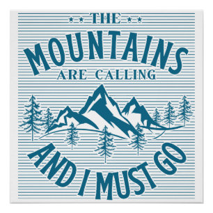 The Mountains Are Calling And I must Go Poster