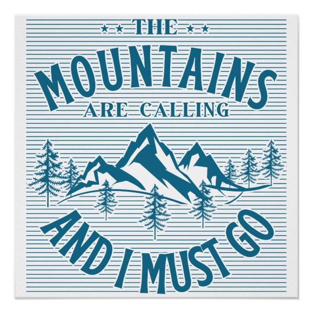The Mountains Are Calling And I must Go Poster (Front)