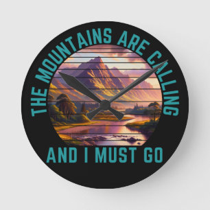 the mountains are calling and i must go round clock