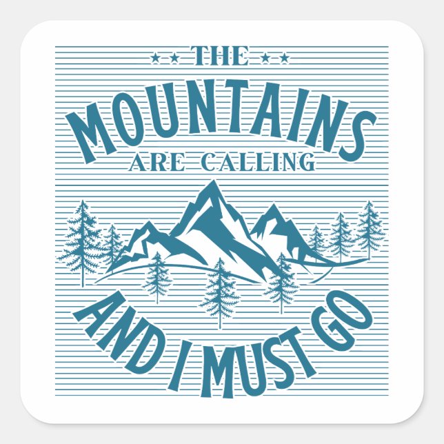 The Mountains Are Calling And I must Go Square Sticker (Front)