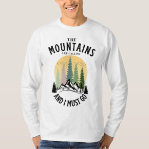 The mountains are calling and i must go T-Shirt