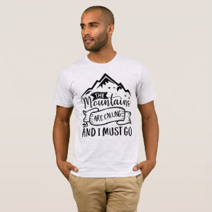 The Mountains Are Calling And I Must Go T-Shirt