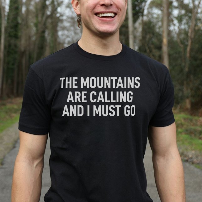 The Mountains Are Calling And I Must Go T-Shirt (Creator Uploaded)