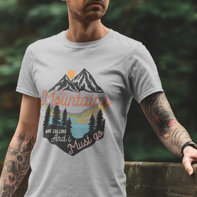 The Mountains Are Calling And I Must Go T-Shirt (Creator Uploaded)