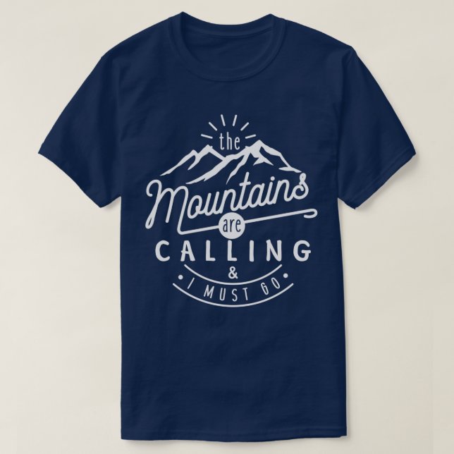 The Mountains Are Calling And I Must Go T-Shirt (Design Front)