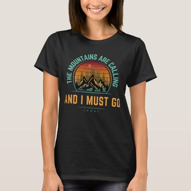 The Mountains Are Calling And I Must Go T-Shirt (Front)