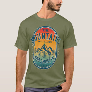 The mountains are calling and i must go T-Shirt