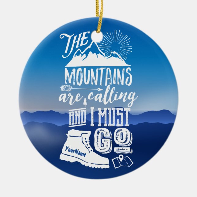 The Mountains are Calling and I Must Go Typography Ceramic Ornament (Front)