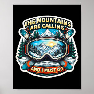 The mountains are calling and must go skiing skier poster