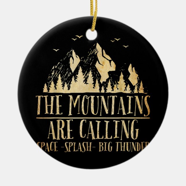 The Mountains are Calling Space Splash Big Thunder Ceramic Ornament (Front)