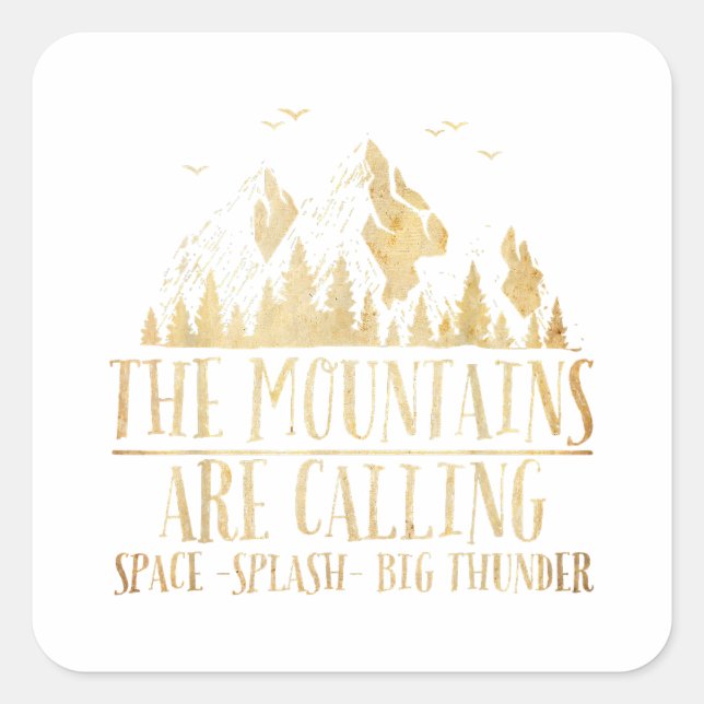 The Mountains are Calling Space Splash Big Thunder Square Sticker (Front)