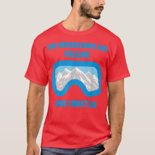 The Mountains are CallingSkiing Snowboard T-Shirt