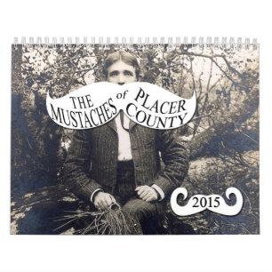 The Moustaches of Placer County Calendar