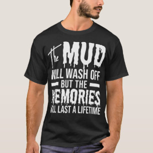 The Mud Will Wash Off Funny Mudding  T-Shirt