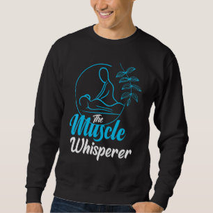 The Muscle Whisperer Massage Physical Therapist Sweatshirt