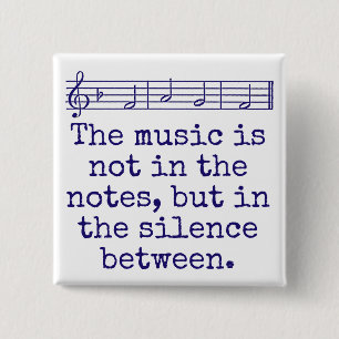 The Music Is Not In The Notes - Music Quote 15 Cm Square Badge