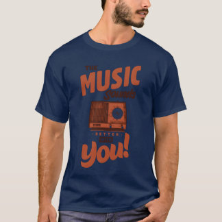 The Music Sound With You friend T-Shirt