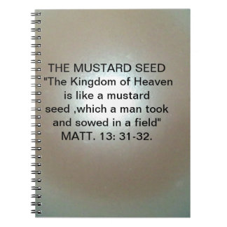 THE MUSTARD SEED PARABLE  MATT.13: 31-32  NOTEBOOK