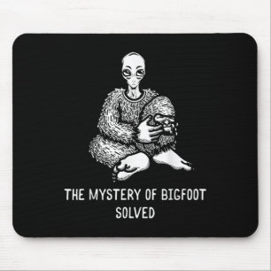 The Mystery Of Bigfoot Solved Funny Alien Sasquatc Mouse Pad