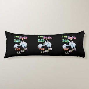The Myth Dad The Legend Body Cushion