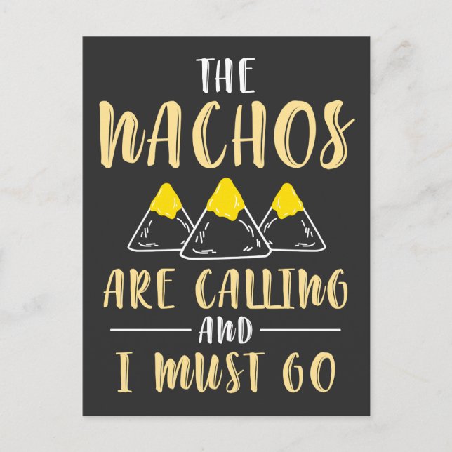 The Nachos are Calling and I Must Go Funny Food Postcard (Front)