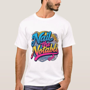 The "Nail the Noteable" t-shirt