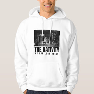 The Nativity Of Our Lord Jesus Christ Christmas Hoodie