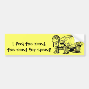 The need for speed! Bumper Sticker