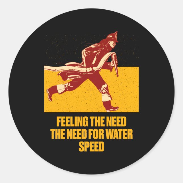 The Need For Water Speed Firefighter Humour Fire Classic Round Sticker (Front)