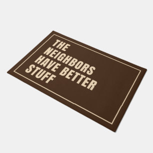 The Neighbours Have Better Stuff Doormat