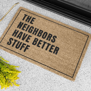 The Neighbours Have Better Stuff Doormat