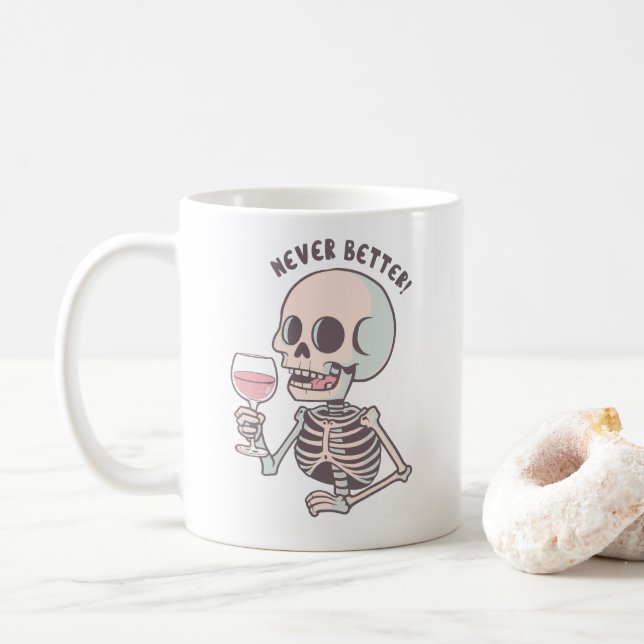 The "NEVER BETTER" Sarcastic Skeleton Mug (With Donut)