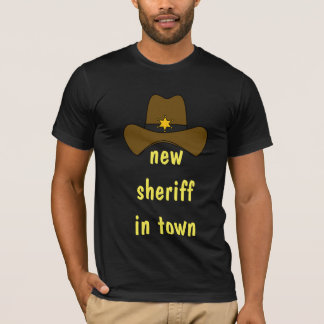 the new sheriff in town T-Shirt