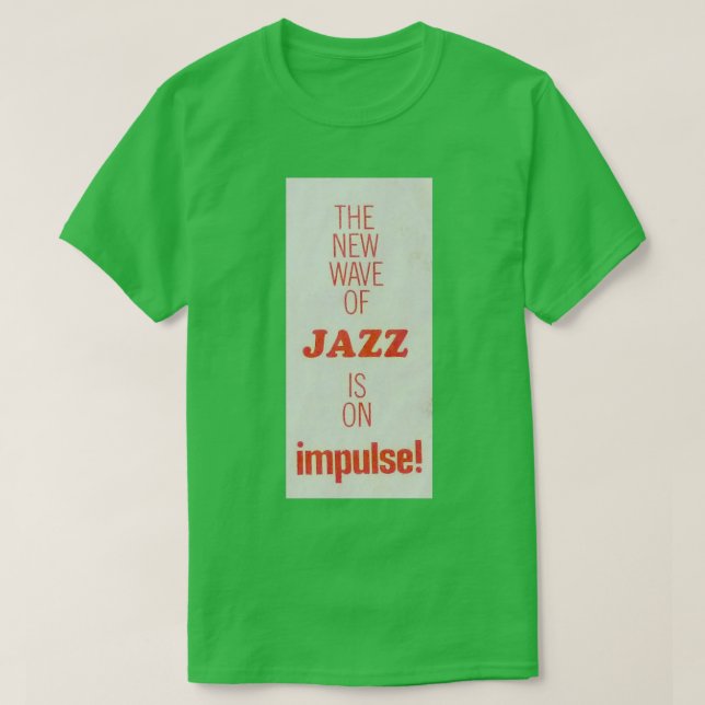 The New Wave Of Jazz Is On Impulse T-Shirt (Design Front)